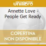 Annette Love - People Get Ready cd
