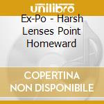 Ex-Po - Harsh Lenses Point Homeward cd