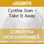 Cynthia Joan - Take It Away cd