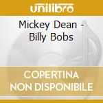Mickey Dean - Billy Bobs cd musicale di Mickey Dean