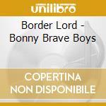 Border Lord - Bonny Brave Boys cd