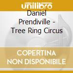 Daniel Prendiville - Tree Ring Circus cd