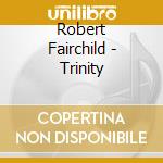 Robert Fairchild - Trinity cd
