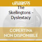 The Skellingtons - Dyslextacy cd