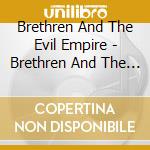 Brethren And The Evil Empire - Brethren And The Evil Empire cd