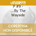 P #9 - ...By The Wayside cd