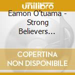 Eamon O'tuama - Strong Believers Crashing cd musicale di Eamon O'tuama