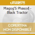 Magog'S Phasod - Black Tractor cd