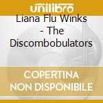 Liana Flu Winks - The Discombobulators cd