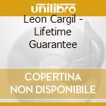 Leon Cargil - Lifetime Guarantee cd musicale di Leon Cargil