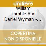 William Trimble And Daniel Wyman - Explorations-Works For Saxophone And Digital Media cd musicale di William Trimble And Daniel Wyman