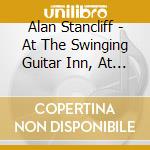Alan Stancliff - At The Swinging Guitar Inn, At The Edge Of Cool Blue cd