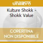 Kulture Shokk - Shokk Value cd