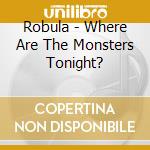 Robula - Where Are The Monsters Tonight? cd