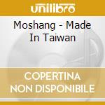 Moshang - Made In Taiwan cd musicale di Moshang
