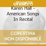 Karen Hall - American Songs In Recital cd