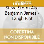 Steve Storm Aka Benjamin James - Laugh Riot cd
