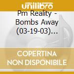 Pm Reality - Bombs Away (03-19-03) (The Single) cd