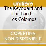 The Keyboard And The Band - Los Colomos cd