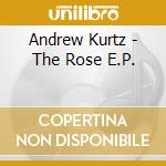 Andrew Kurtz - The Rose E.P. cd