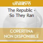 The Republic - So They Ran cd