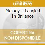 Melody - Tangled In Brillance cd