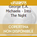 George E.A. Michaelis - Into The Night cd musicale di George E.A. Michaelis