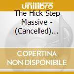 The Hick Step Massive - (Cancelled) The Hick Step Massive cd musicale di The Hick Step Massive