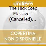 The Hick Step Massive - (Cancelled) The Hick Step Massive cd