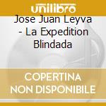Jose Juan Leyva - La Expedition Blindada cd
