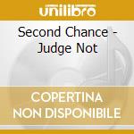 Second Chance - Judge Not cd