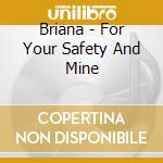 Briana - For Your Safety And Mine cd musicale di Briana