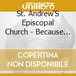 St. Andrew'S Episcopal Church - Because We Believe cd