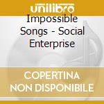 Impossible Songs - Social Enterprise cd