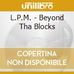 L.P.M. - Beyond Tha Blocks cd