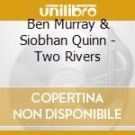 Ben Murray & Siobhan Quinn - Two Rivers cd