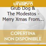 Grub Dog & The Modestos - Merry Xmas From Your Ex-Girlfriend cd