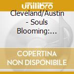 Cleveland/Austin - Souls Blooming: Vibrations Of The Loving Spirit cd