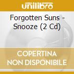 Forgotten Suns - Snooze (2 Cd) cd