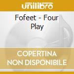 Fofeet - Four Play cd