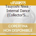 Tsuyoshi Niwa - Internal Dance (Collector'S Edition) cd