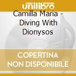 Camilla Maria - Diving With Dionysos cd