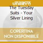 The Tuesday Suits - Your Silver Lining cd