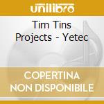 Tim Tins Projects - Yetec cd