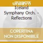 Iceland Symphany Orch. - Reflections cd musicale di Iceland Symphany Orch.