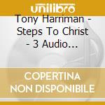 Tony Harriman - Steps To Christ - 3 Audio Cds cd