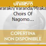 Vararakn/Varanda/Mrakats Choirs Of Nagorno Karabagh - Fortress City: Armenian Songs From Nagorno Karabagh cd