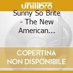 Sunny So Brite - The New American Century cd musicale di Sunny So Brite
