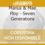 Marius & Mae Ploy - Seven Generations cd