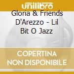 Gloria & Friends D'Arezzo - Lil Bit O Jazz cd